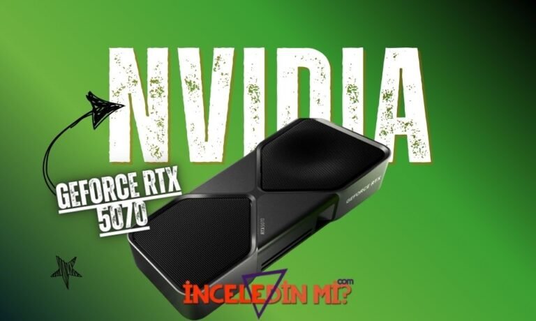 GeForce RTX 5070 İnceleme ve Teknik Özellikler